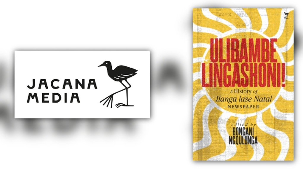 Ulibambe Lingashoni: A History of Ilanga Lase Natal Newspaper 