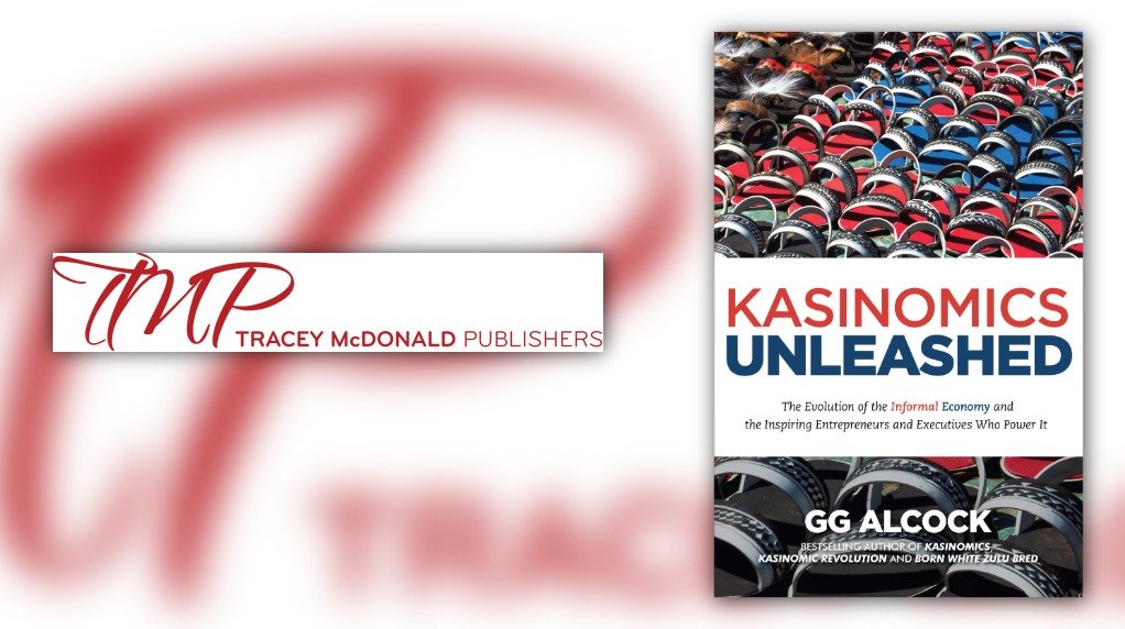 KasiNomics Unleashed: The Evolution of the Informal Economy and the Inspiring Entrepreneurs and Executives Who Power It