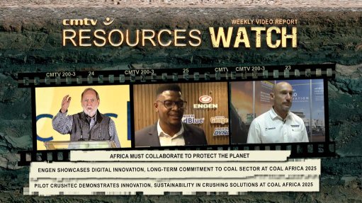 This week: Africa must collaborate to protect the planet; Engen showcases digital innovation, long-term commitment to coal sector at Coal Africa 2025 and, Pilot Crushtec demonstrates innovation, sustainability in crushing solutions at Coal Africa 2025