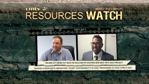 Golden City being put back on gold map by exciting new West Wits gold project; and, Thungela highlights innovation, talent, sustainability in coal processing at Coal Africa 2025
