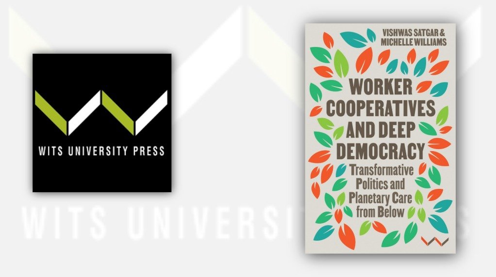 Worker Cooperatives and Deep Democracy: Transformative Politics and Planetary Care from Below