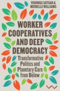 Worker Cooperatives and Deep Democracy: Transformative Politics and Planetary Care from Below