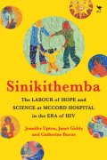 Sinikithemba: The Labour of Hope and Science at McCord Hospital in the Era of HIV