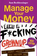 Manage Your Money Like a F*cking Grownup (New Edition)