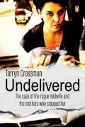 Undelivered: The case of the rogue midwife and the mothers who stopped her