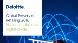 Global Powers of Retailing 2016 – Navigating the new digital divide (Feb 2016)