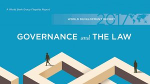 World Development Report 2017: Governance and the Law