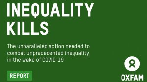 Inequality kills: The unparalleled action needed to combat unprecedented inequality in the wake of Covid-19