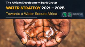 Water Strategy 2021 – 2025: Towards a Water Secure Africa