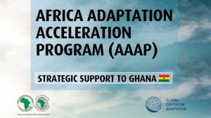 Africa Adaptation Acceleration Program (AAAP) Strategic Support to Ghana