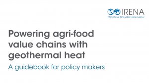 Powering Agri-food Value Chains with Geothermal Heat: A Guidebook for Policy Makers
