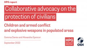 Collaborative advocacy on the protection of civilians: children and armed conflict and explosive weapons in populated areas
