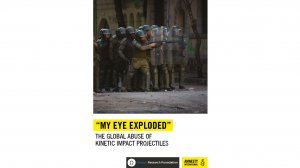 “My Eye Exploded”: the Global Abuse of Kinetic Impact Projectiles
