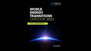  World Energy Transitions Outlook 2023: 1.5°C Pathway 