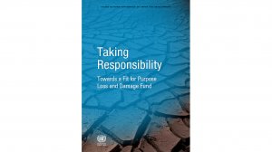  Taking responsibility: Towards a fit for purpose Loss and Damage Fund 