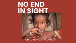 No End In Sight: Child Hunger in Africa