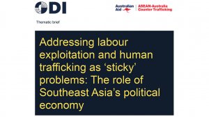 Addressing labour exploitation and human trafficking as ‘sticky’ problems: The role of Southeast Asia’s political economy