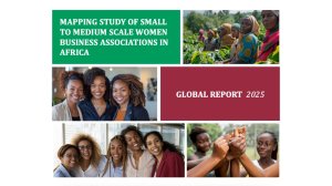 Mapping Study of Small to Medium Scale Women Business Associations in Africa – Global Report 2025