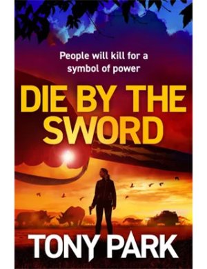 Die by the Sword - Tony Park