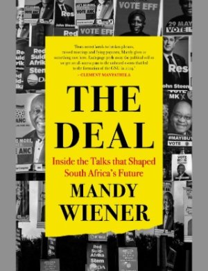 The Deal: Inside the Talks that Shaped South Africa’s Future