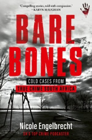 Bare Bones: Cold Cases From True Crime South Africa