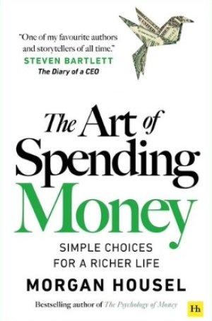 The Art of Spending Money: Simple Choices for a Richer Life