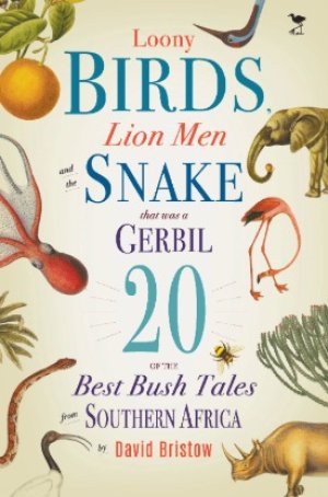 Loony Birds, Lion Men and the Snake That Was a Gerbil