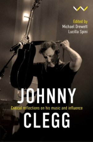 Johnny Clegg: Critical Reflections on his Music and Influence