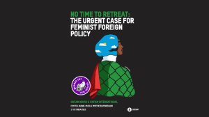  No Time to Retreat: The Urgent Case for Feminist Foreign Policy