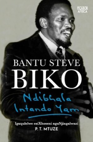 Ndibhala Intando Yam – Bantu Steve Biko