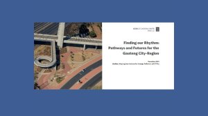 Finding our Rhythm: Pathways and Futures for the Gauteng City-Region
