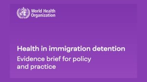  Health in immigration detention: evidence brief for policy and practice