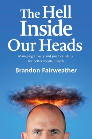 The Hell Inside Our Heads: Managing Anxiety and Practical Steps for Better Mental Health