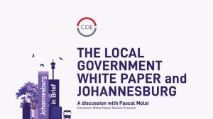Johannesburg in Brief: Local Government White Paper