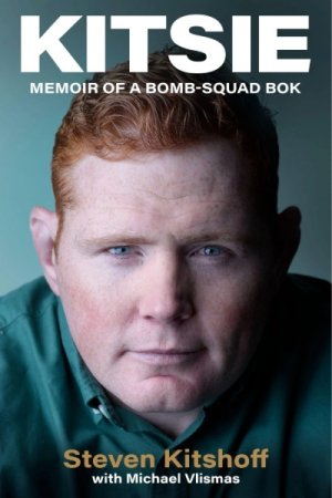 Kitsie: Memoir of a bomb-squad Bok
