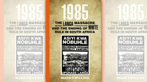1985: The Langa Massacre and the Ending of White Rule in South Africa