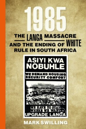 1985: The Langa Massacre and the Ending of White Rule in South Africa